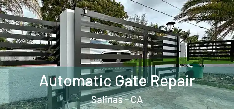  Automatic Gate Repair Salinas - CA