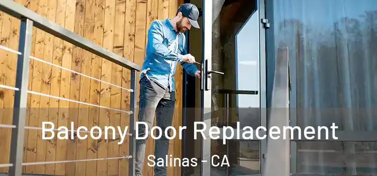  Balcony Door Replacement Salinas - CA