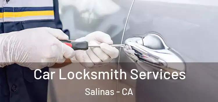 Car Locksmith Services Salinas - CA
