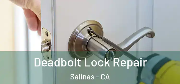 Deadbolt Lock Repair Salinas - CA