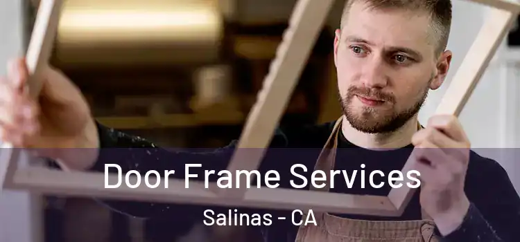  Door Frame Services Salinas - CA