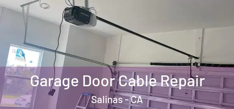  Garage Door Cable Repair Salinas - CA