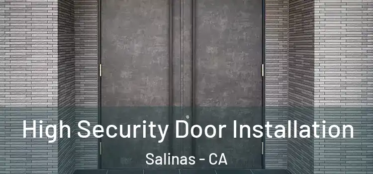  High Security Door Installation Salinas - CA