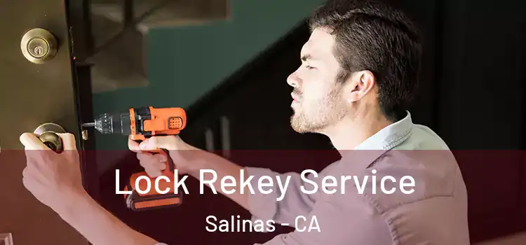  Lock Rekey Service Salinas - CA