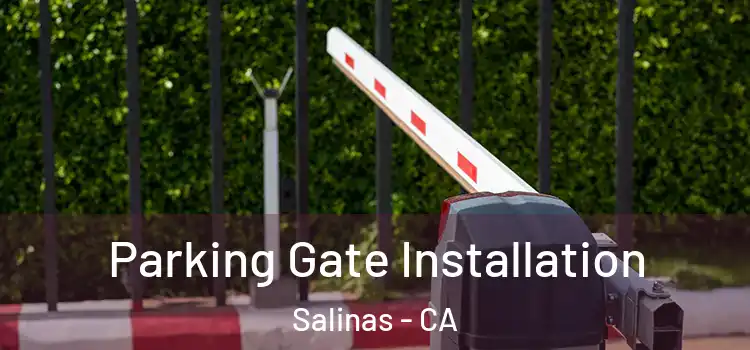  Parking Gate Installation Salinas - CA