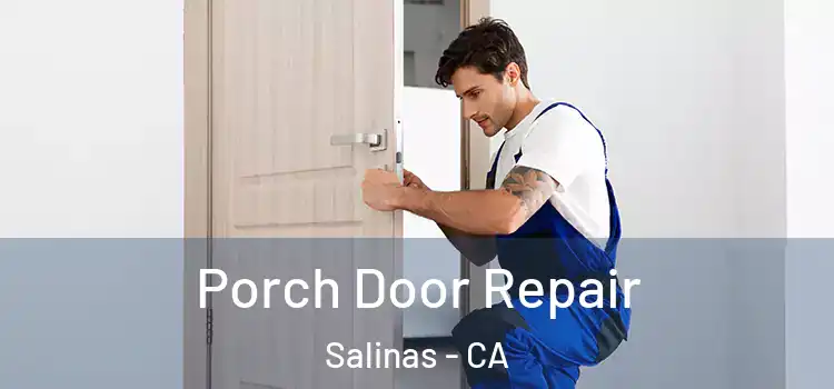  Porch Door Repair Salinas - CA