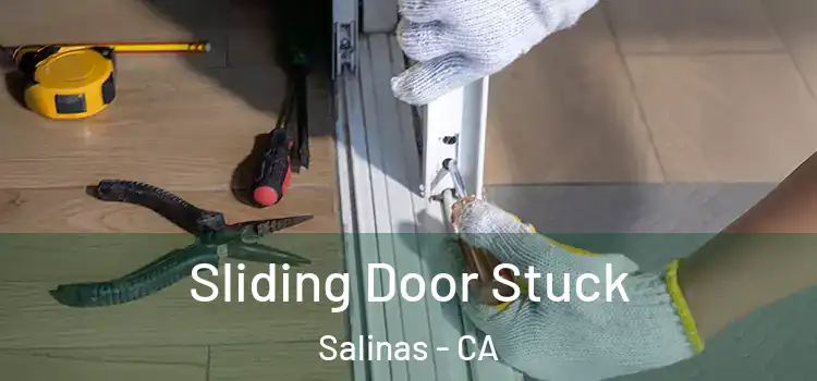  Sliding Door Stuck Salinas - CA