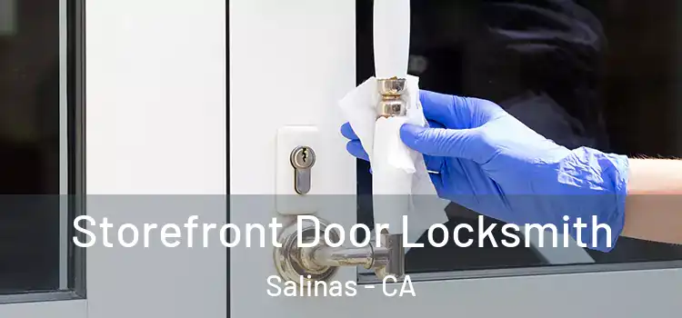  Storefront Door Locksmith Salinas - CA